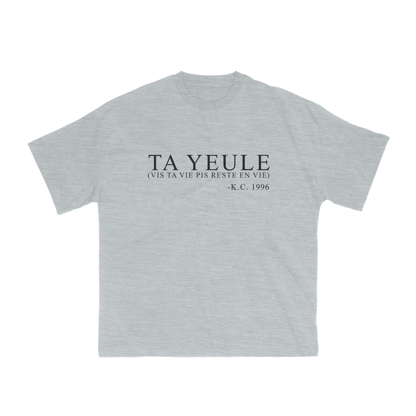 Ta yeule, vis ta vie pis reste en vie (Quotes classiques)
