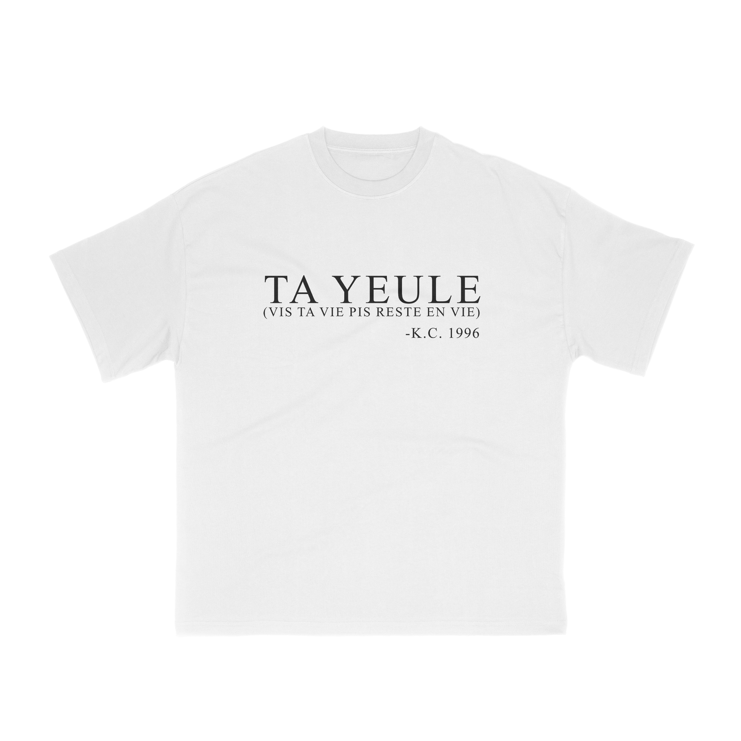 Ta yeule, vis ta vie pis reste en vie (Quotes classiques)