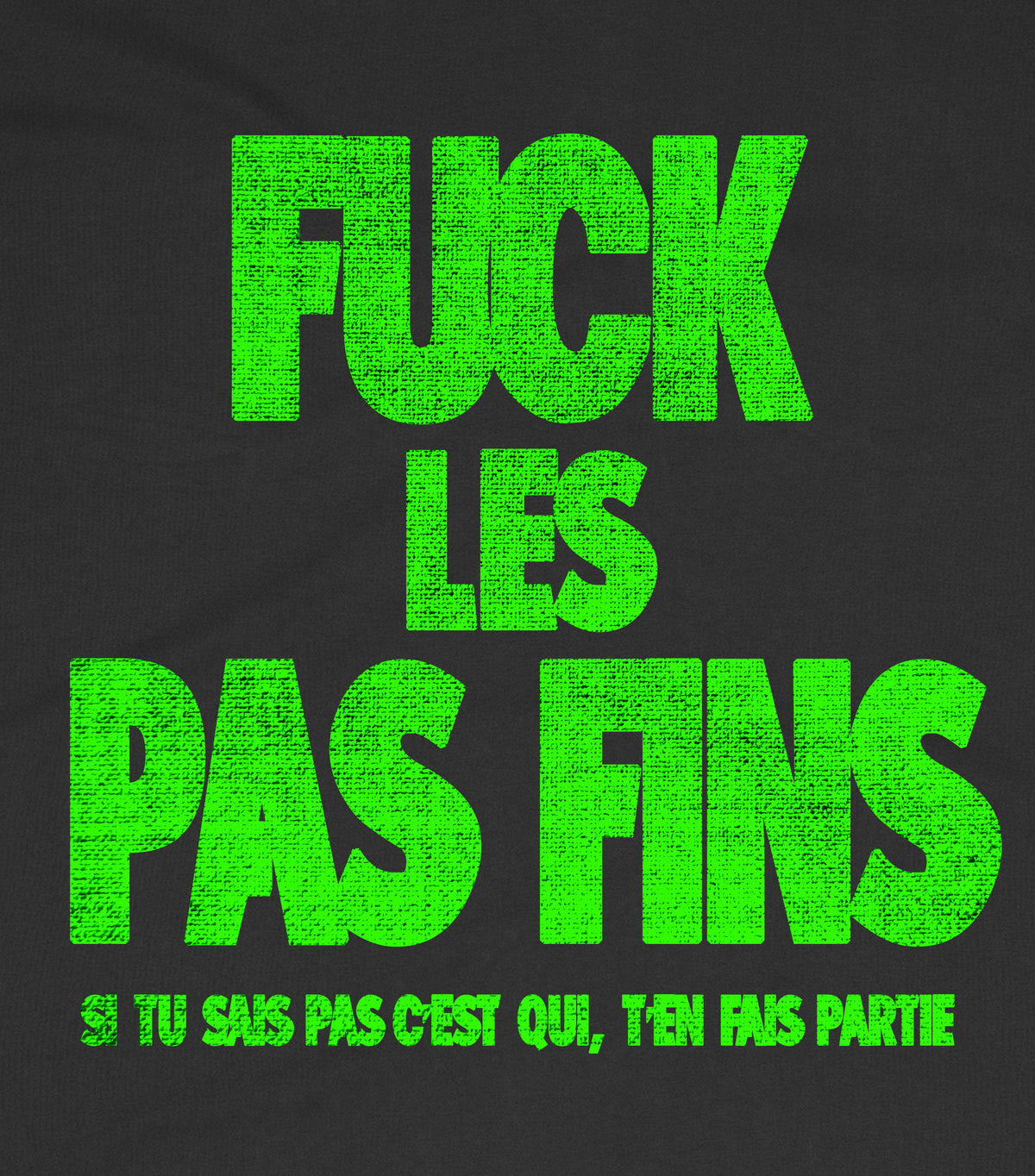 F*CK LES PAS FINS