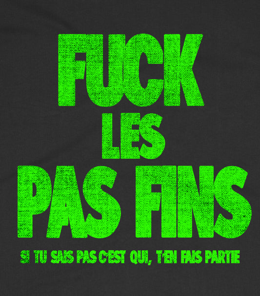 F*CK LES PAS FINS